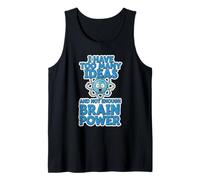Too Many Ideas Not Enough Brain Power Funny Quote Tank Top