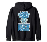 Too Many Ideas Not Enough Brain Power Funny Quote Zip Hoodie