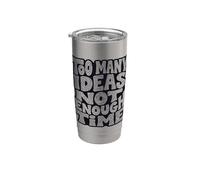 Too Many Ideas, Not Enough Time Typography Design Stainless Steel Insulated Tumbler