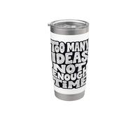Too Many Ideas, Not Enough Time Typography Design Stainless Steel Insulated Tumbler