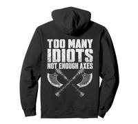Too Many Idiots Not Enough Axes Viking Funny Pullover Hoodie