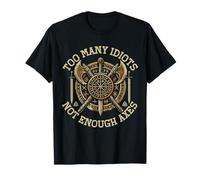 Too Many Idiots Not Enough Axes Vikings Mythology Nordic God T-Shirt