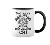Too Many Idiots Not Enough Axes White Coffee Mug with Black Rim & Handle