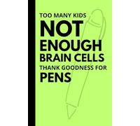 Too Many Kids Not Enough Brain Cells Thank Goodness for Pens: Funny Memory Journal | The Perfect Gift for Busy Moms and Dads