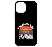 Too Many Kids Not Enough Caffeine Coffee Parenting - Case for iPhone 12 mini