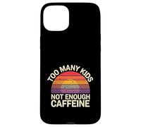 Too Many Kids Not Enough Caffeine Coffee Parenting - Case for iPhone 15 Plus