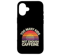 Too Many Kids Not Enough Caffeine Coffee Parenting - Case for iPhone 16
