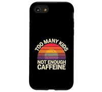 Too Many Kids Not Enough Caffeine Coffee Parenting - Case for iPhone SE (2020) / 7/8