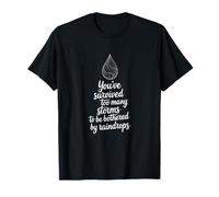 Too Many Storms - Raindrops Don’t Scare Me Tee T-Shirt