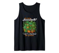Too Many Succulents I Don’t Understand The Question Tank Top
