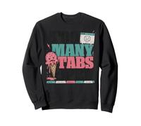Too Many Tabs Open Browser Overload Humor Sweatshirt