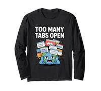 Too Many Tabs Open Funny Anxiety ADHD Humor Emotional Chaos Long Sleeve T-Shirt