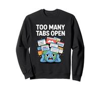 Too Many Tabs Open Funny Anxiety ADHD humor Emotional Chaos Sweatshirt
