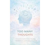 Too Many Thoughts: A Minimal Lined Journal for Anxiety Relief, Mental Clarity, and Gentle Emotional Release