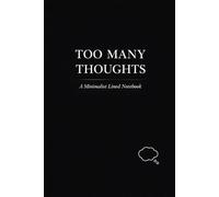 Too Many Thoughts: A Minimalist Lined Notebook