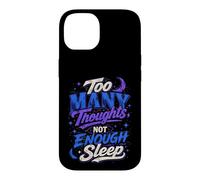 Too Many Thoughts Not Enough Sleep Graphic Case for iPhone 14