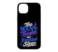 Too Many Thoughts Not Enough Sleep Graphic Case for iPhone 14 Plus