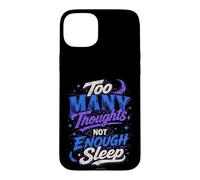 Too Many Thoughts Not Enough Sleep Graphic Case for iPhone 15 Plus