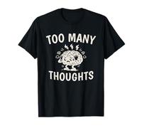 Too Many Thoughts Overthinking ADHD Brain Humor T-Shirt
