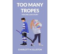 Too Many Tropes For One Love Story: A Novel