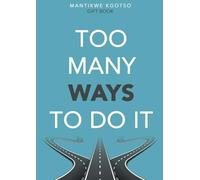 TOO MANY WAYS TO DO IT