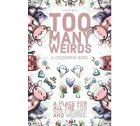 Too Many Weirds; A colouring book. A place for all the too many’s, spookies, and weirds.: A cute, kawaii colouring book for all ages.