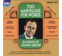 Too Marvelous for Words : 24 Songs of Johnny Mercer by Johnny Mercer
