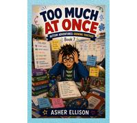 Too Much At Once: Autism Adventures: Growing Together (Book 7)