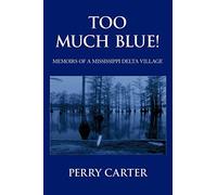 Too Much Blue!: Memoirs Of A Mississippi Delta Village