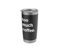 Too Much Coffee Stainless Steel Insulated Tumbler