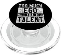Too Much Ego Will Kill Your Talent - PopSockets PopGrip for MagSafe