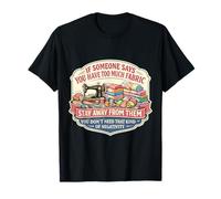 Too Much Fabric Sewing Quilting Lover Funny Quilter Joke Fun T-Shirt