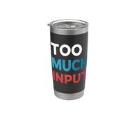 Too Much Input : I'm Overstimulated Red, White and Blue Stainless Steel Insulated Tumbler