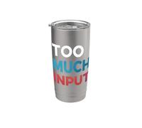 Too Much Input : I'm Overstimulated Red, White and Blue Stainless Steel Insulated Tumbler