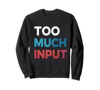 Too Much Input : I'm Overstimulated Red, White and Blue Sweatshirt