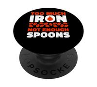 Too Much Iron Not Enough Spoons Chronic Illness Humor PopSockets Adhesive PopGrip