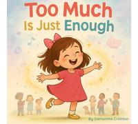 Too Much Is Just Enough