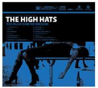 High Hats - Too Much Is Never Enou