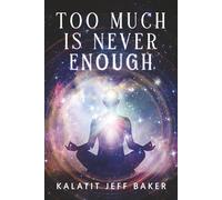 Too Much Is Never Enough