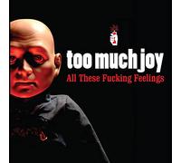 Too Much Joy - All These Fucking Feelings [VINYL]