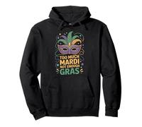 Too Much Mardi Not Enough Gras Mardi Gras Party Pullover Hoodie