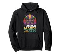 Too Much Mardi Not Enough Gras Mardi Party Mask Pullover Hoodie