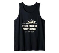 Too Much Nothing and Still Tired Funny Sleeping Character Tank Top