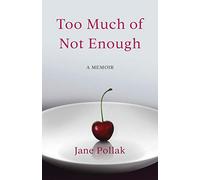 Too Much of Not Enough: A Memoir