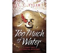 Too Much of Water: a gripping historical crime novel (A John Grey Historical Mystery)