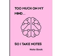 Too Much on My Mind So I Take Notes: Pink College Ruled Notebook for Women & Students