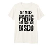 Too Much Panic Not Enough Disco : Funny Mental Health Saying Premium T-Shirt