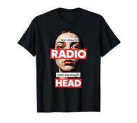 Too Much Radio Not Enough Head Meme T-Shirt