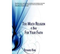 Too Much Religion is Bad For Your Faith