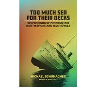 Too Much Sea for Their Decks : Shipwrecks of Minnesota's North Shore and Isle Royale